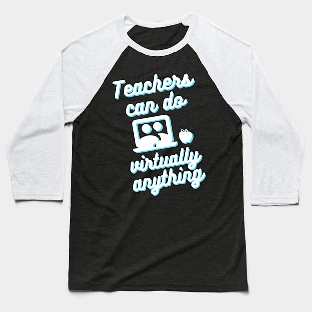 Teachers can do virtually anything (Blue & White Text) Baseball T-Shirt by RoserinArt